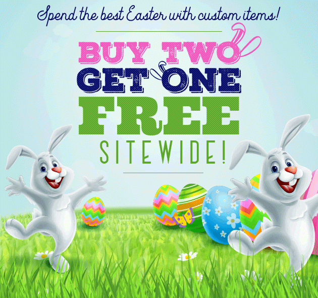 Spend the best Easter with custom items!Buy 2 and Get 1 FREE Sitewide!Use the code EASTER22