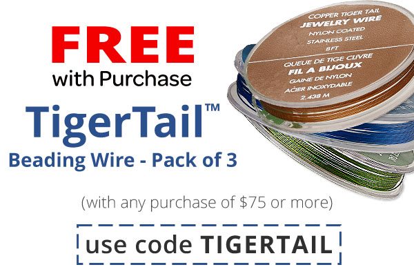 Free TigerTail Beading Wire - Pack of 3 with any purchase of $75 or more. Use code TIGERTAIL