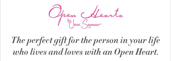 Open Hearts by Jane Seymour, The perfect gift for the person in your life who lives and loves with an Open Heart. 