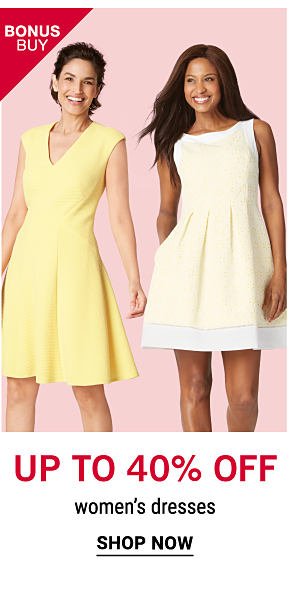 Bonus Buy - Up to 40% off women's dresses. Shop Now.