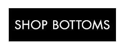 Shop Bottoms