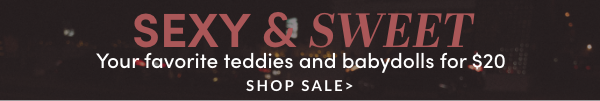 $20 Teddies & Babydolls Sale - SHOP NOW 