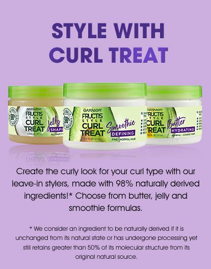 STYLE WITH CURL TREAT - Create the curly look for your curl type with our leave-in stylers, made with 98 percent naturally derived ingredients!* Choose from butter, jelly and smoothie formulas. - *We consider an ingredient to be naturally derived if it is unchanged from its natural state or has undergone processing yet still retains greater than 50 percent of its molecular structure from its original natural source.