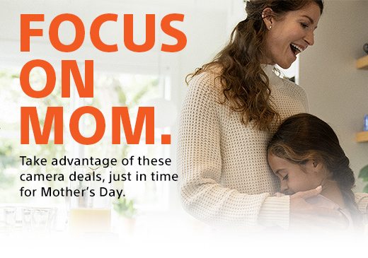 FOCUS ON MOM. Take advantage of these camera deals, just in time for Mother’s Day.