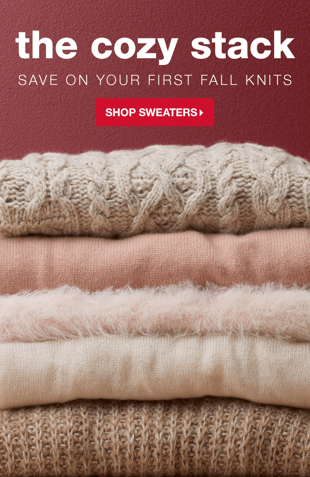 The Cozy Stack! Save on Your First Fall Knits.- Shop Sweaters