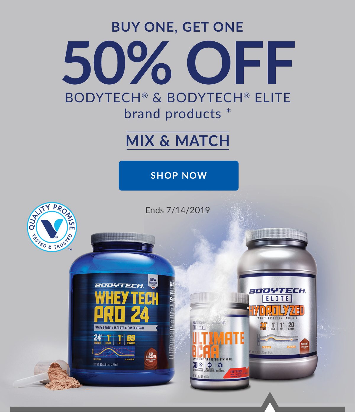 BUY ONE, GET ONE 50% OFF BODYTECH & BODYTECH ELITE brand products * | MIX & MATCH | SHOP NOW | Ends 7/14/2019