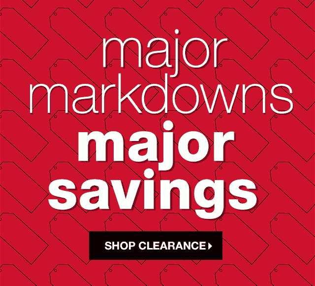 Major Markdowns, Major Savings - Shop Clearance