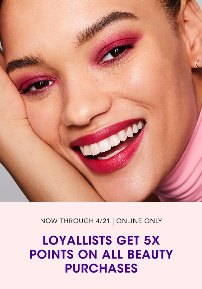 Loyallist Get 5x Points On All Beauty Purchases