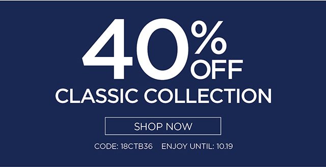 40% Off Classic Collection - Shop Now