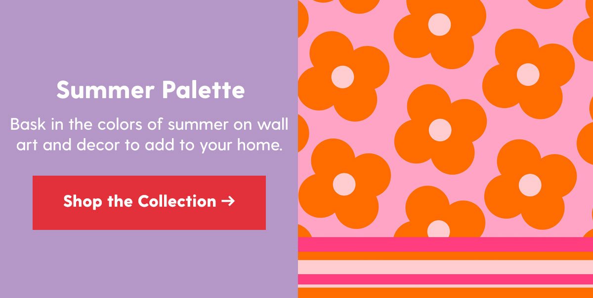 Summer Palette. Bask in the colors of summer on art prints to add to your home. > 