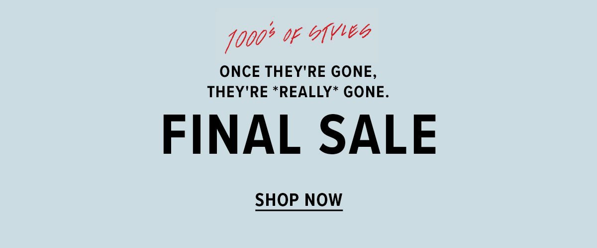 Shop our final sale!**