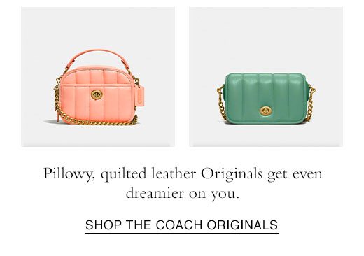 Pillowy, quilted leather Originals get even dreamier on you. SHOP THE COACH ORIGINALS