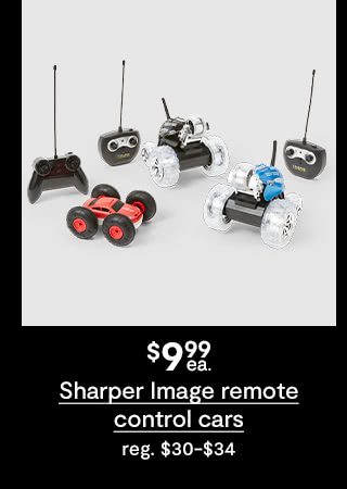 $9.99 each Sharper Image remote control cars, regular $30 to $34