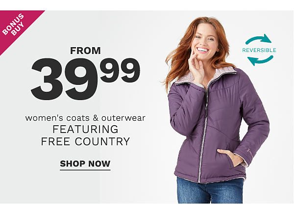 Bonus Buy - Woman's coats & outerwear featuring Free Country from $39.99. Shop Now.