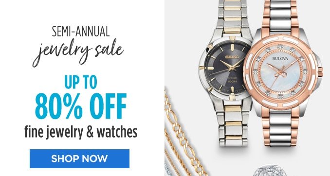 SEMI-ANNUAL jewelry sale | UP TO 80% OFF fine jewelry & watches | SHOP NOW