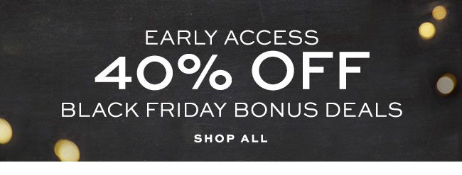 40% OFF BLACK FRIDAY BONUS DEALS