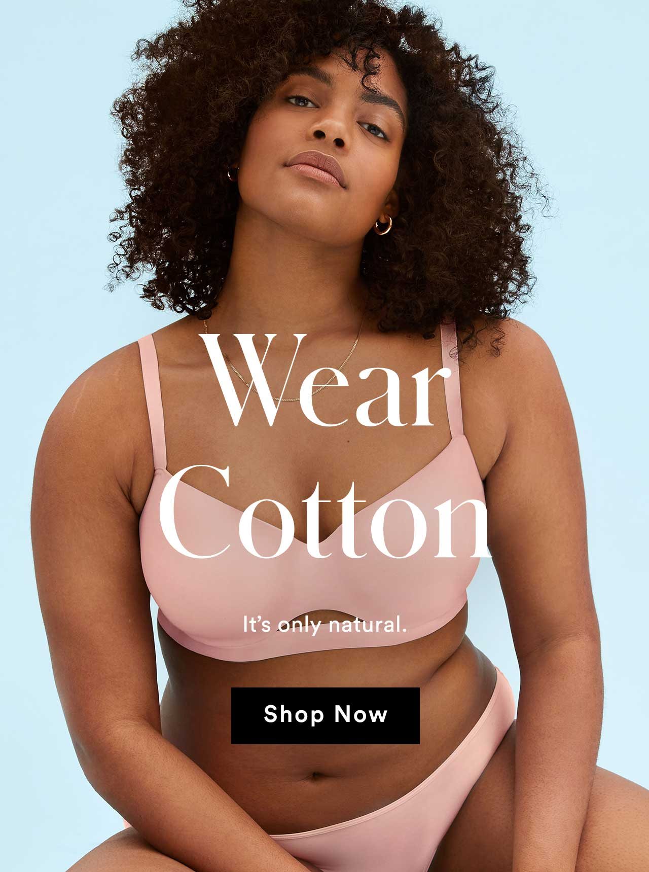 Wear Cotton, it's only natural. Shop now.