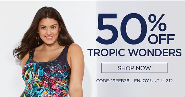 50% Off Tropic Wonders - Shop Now