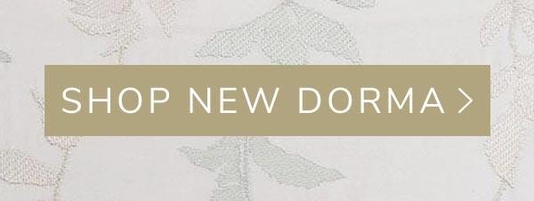 SHOP NEW DORMA