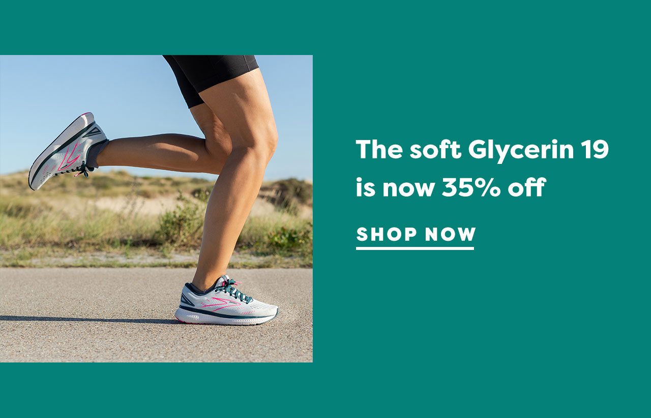 The soft Glycerin 19 is now 25% off | SHOP NOW