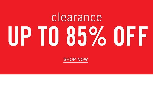 Clearance - Up to 85% off - Shop Now