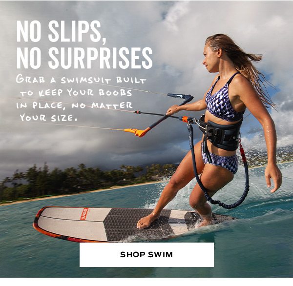 No slips, no surprises | Shop Swim >