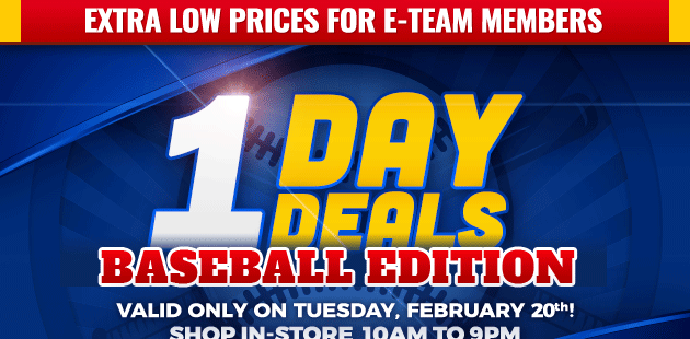 Extra Low Prices for E-Team Memembers | 1-Day Deals | Coupon Valid In-Store on Tuesday, February 20, 2018