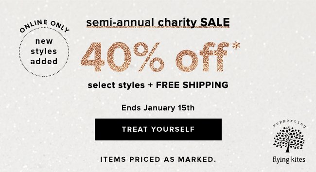 Shop new online additions to our Semi-Annual Charity Sale and get 40% off select styles.