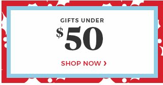 Shop now Gifts under $50.