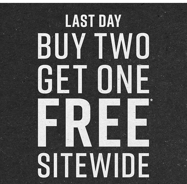 Last Day Buy Two Get One Free Sitewide. Not Combinable with Other Offers