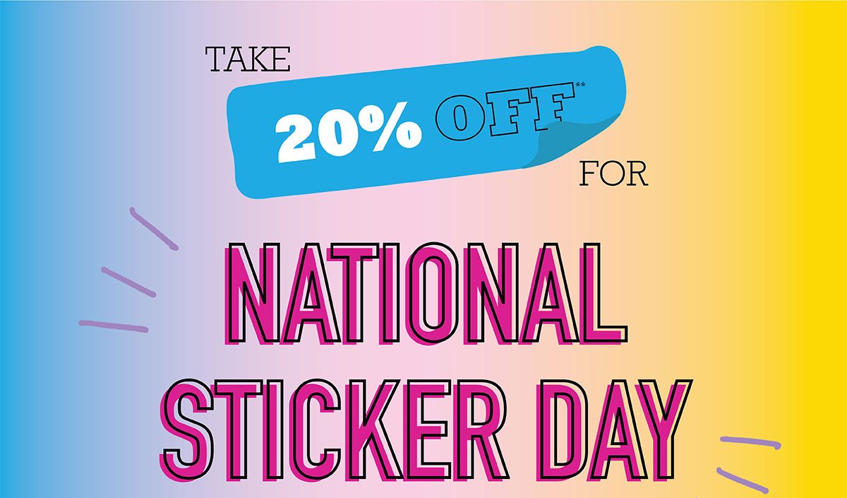 20% OFF FOR NATIONAL STICKER DAY**