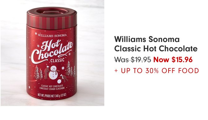 Williams Sonoma Classic Hot Chocolate - Was $19.95 - Now $15.96 + UP TO 30% OFF FOOD