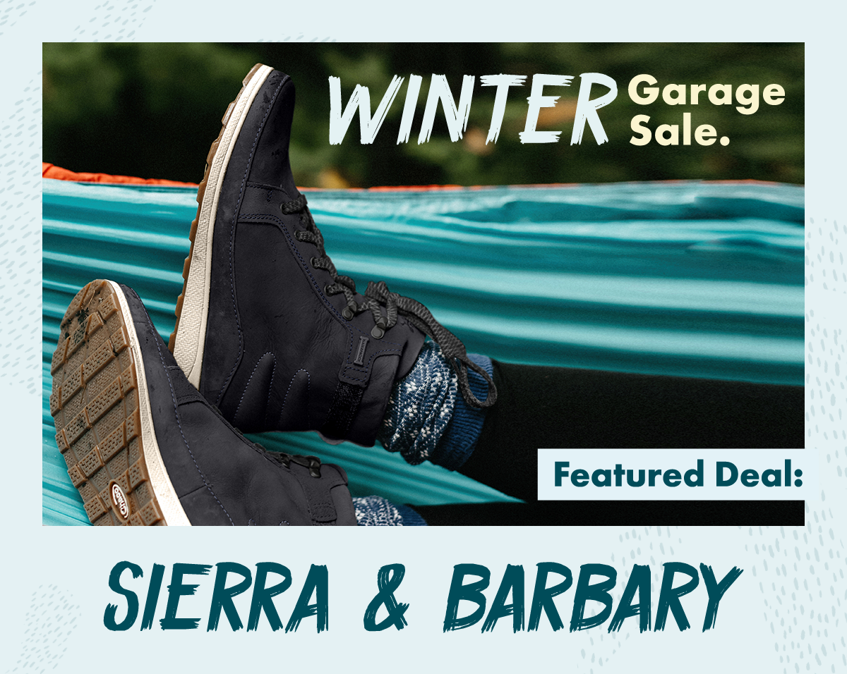 Winter Garage Sale. Featured Deal: Sierra & Barbary