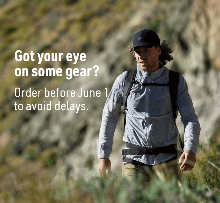 Got your eye on some gear? Order before June 1 to avoid delays.