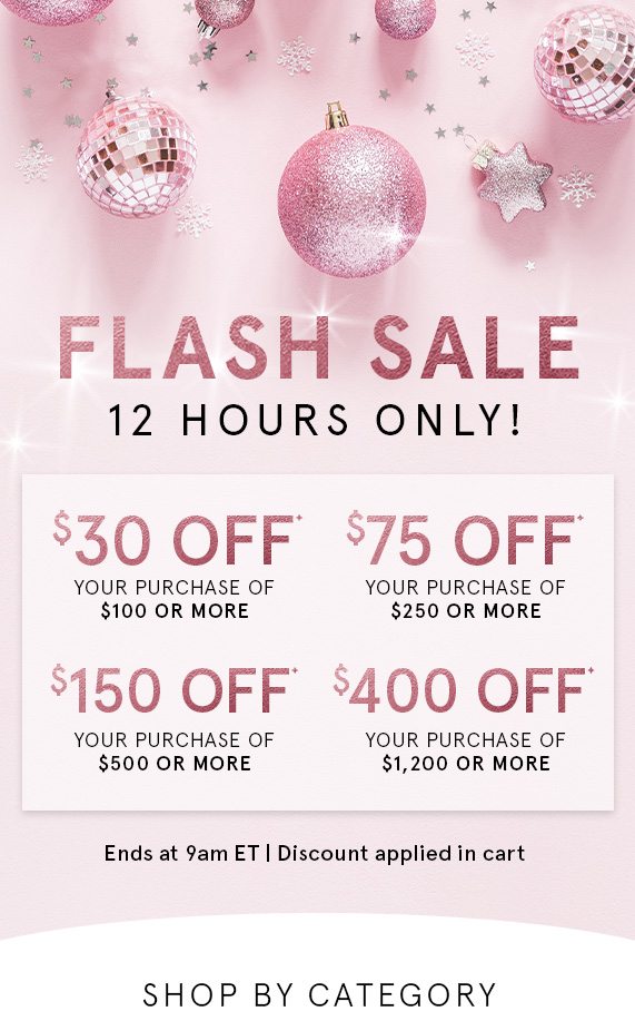 Flash Sale, 12 Hours Only! Take Up to $400 Off Your Next Purchase