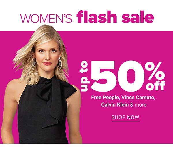 Women's Flash Sale - up to 50% off Free People, Vince Camuto, Calvin Klein & more. Shop Now.