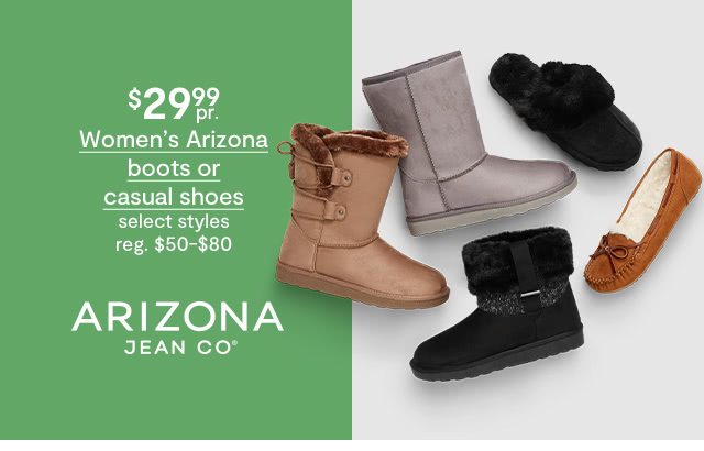 $29.99 pair Women's Arizona boots or casual shoes, select styles, regular $50 to $80