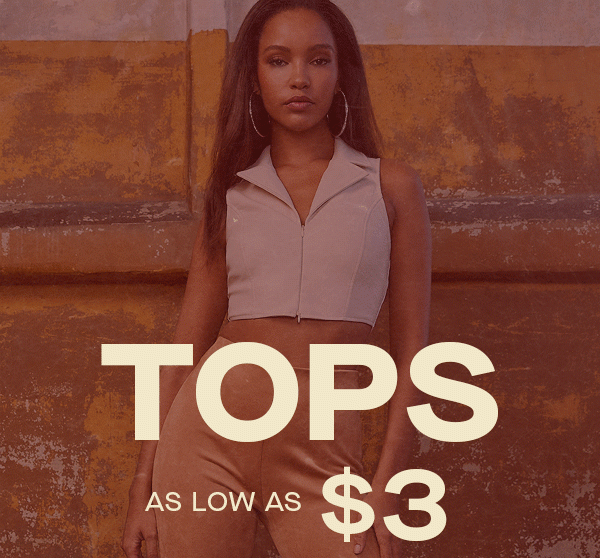 TOPS AS LOW AS $3