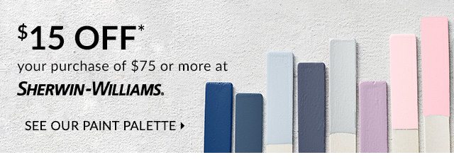$15 OFF YOUR PURCHASE OF $75 OR MORE AT SHERWIN-WILLIAMS 