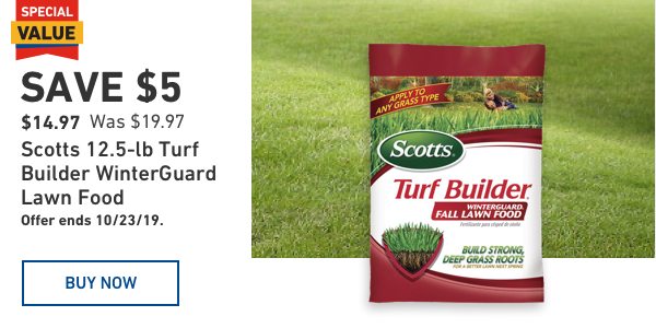 Save $5 on Scotts 12.5-pound Turf Builder Winter Guard Lawn Food. $14.97 Was $19.97.
