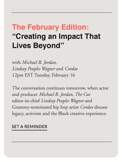 The February Edition:"Creating an Impact That Lives Beyond" - with Michael B Jordan, Lindsay Peoples Wagner and Cordae 12pm EST Tuesday, February 16. SET A REMINDER