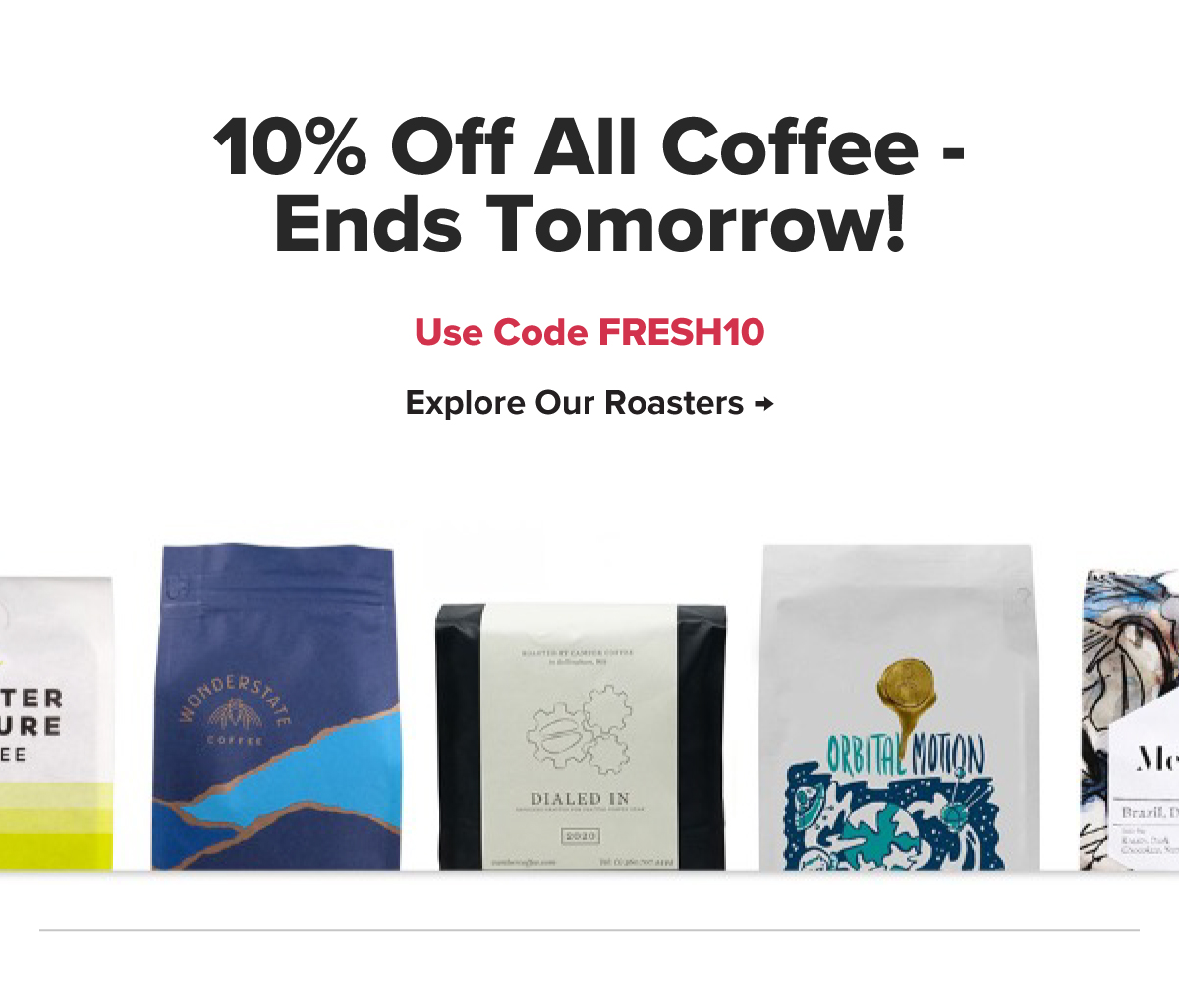 10% Off All Coffee - Ends Tomorrow! Use Code FRESH10Explore Our Roasters → 
