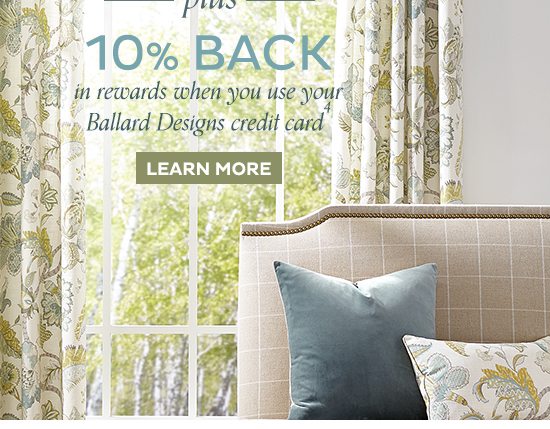 10% Back in rewards when you use your Ballard Desings credit Card