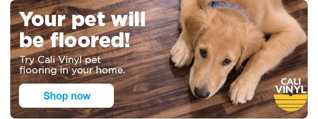 Your pet will be floored! Try Cali Vinyl pet flooring in your home. Shop now.