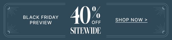 Black Friday Preview | Shop 40% Off Gifts