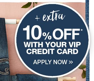 Plus extra 10% off* with your VIP credit card. Apply now.