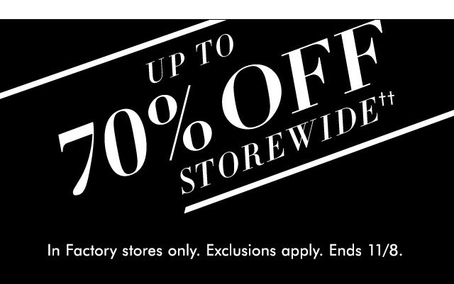 UP TO 70% OFF STOREWIDE††