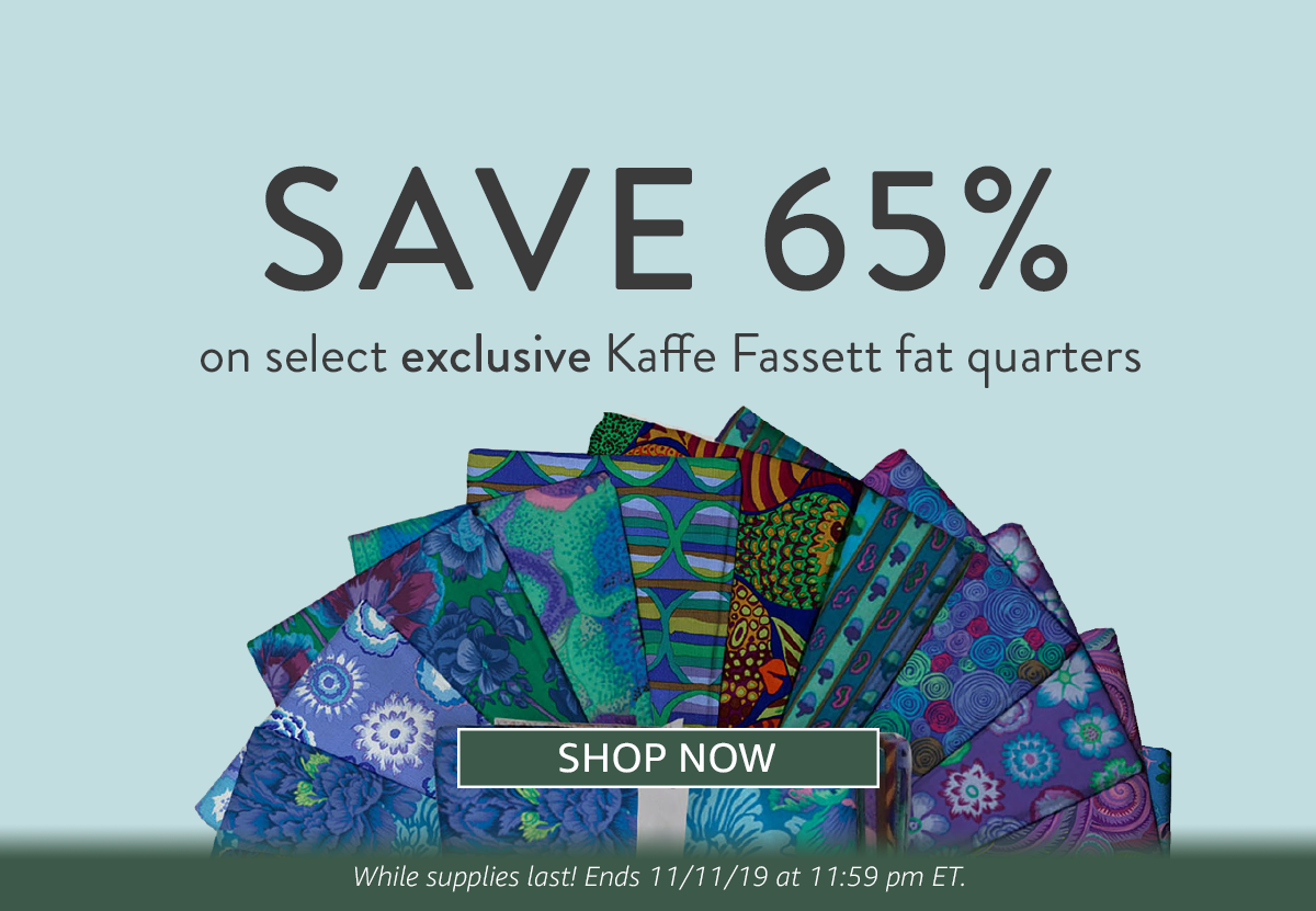 SAVE 65% on select exclusive Kaffe Fassett fat quarters | SHOP NOW