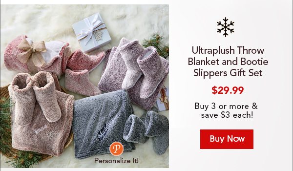 Ultraplush Throw Blanket and Bootie Slippers Gift Set $29.99 Buy 3 or more and save $3 each! Buy Now