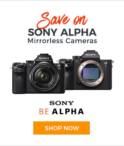 Save on Sony Alpha Mirrorless Cameras